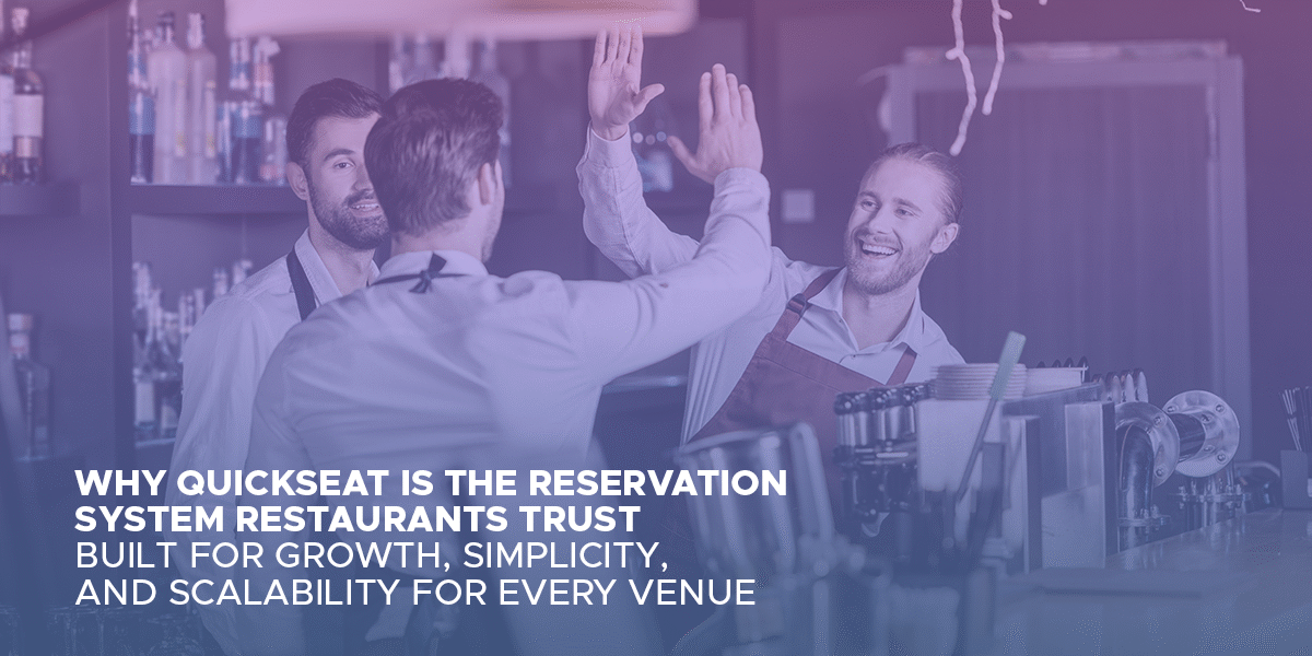 Why QuickSeat Is the Reservation System Restaurants Trust Why QuickSeat Is the Reservation System Restaurants Trust