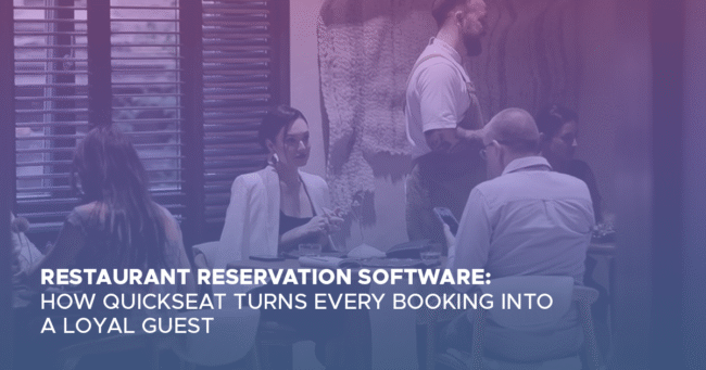 Restaurant Reservation Software: How QuickSeat Turns Every Booking into a Loyal Guest Restaurant Reservation Software